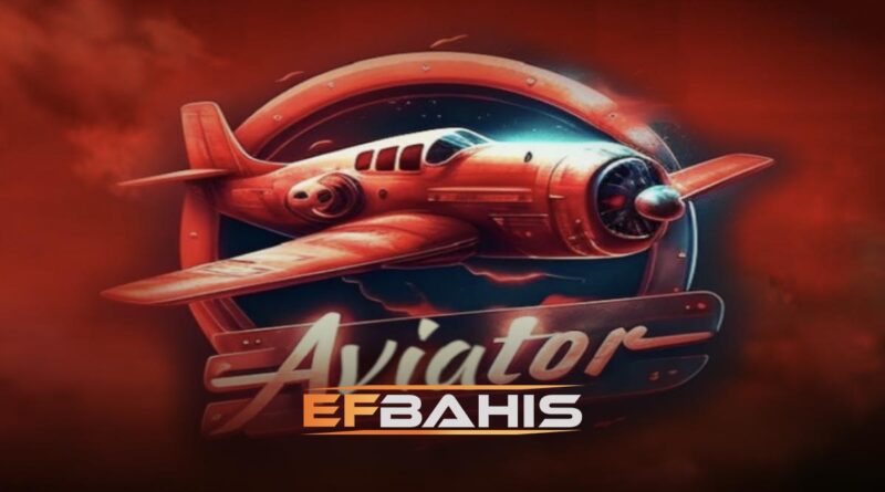 Efbahis Aviator Nasıl Oynanır?