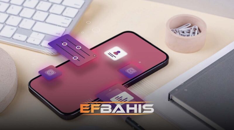 Efbahis kesintisiz erişim için mobil uygulama